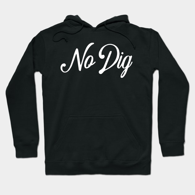 No Dig ( in white ) Hoodie by Eugene and Jonnie Tee's